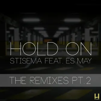 Hold On (feat. Es May) Remixes pt.2 by Stisema