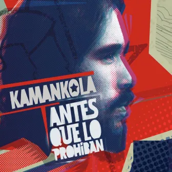 Antes que lo prohiban by Kamankola