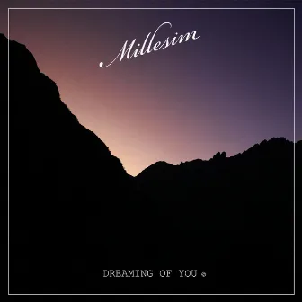 Dreaming of You by Millesim