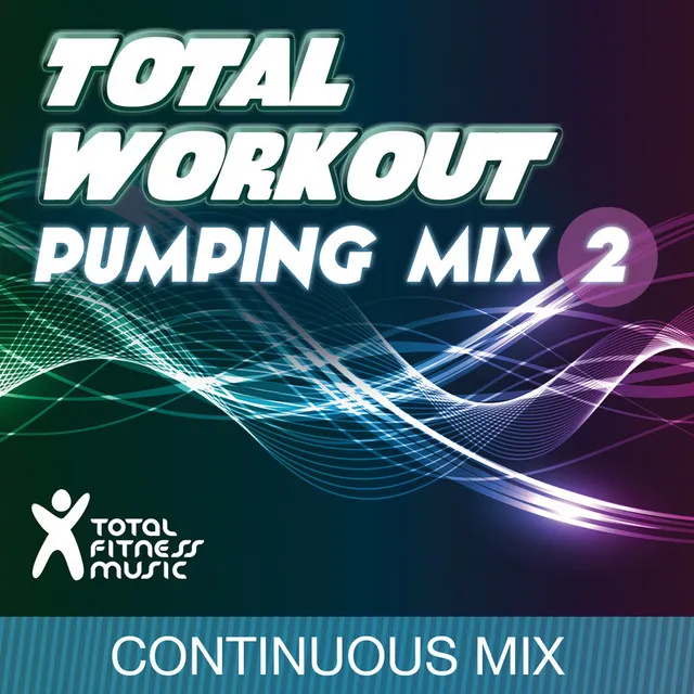 Total Workout Pumping Mix Vol. 2 - Continuous Workout Mix 132bpm - 140bpm