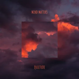 Quietude by Mind Matters