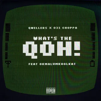 What's The Qoh! (feat. Okmalumkoolkat) by 031CHOPPA