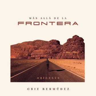 Mas Allá de la Frontera by Obie Bermudez