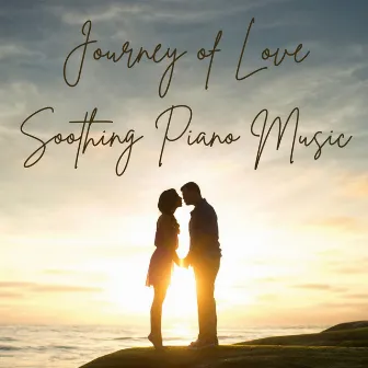 Journey of Love by Soothing Piano Music