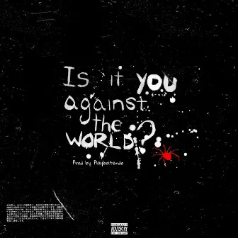 Is It You Against The World? by 9oten