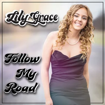 Follow My Road by Lily Grace