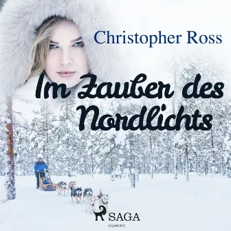 Im Zauber des Nordlichts by Christopher Ross