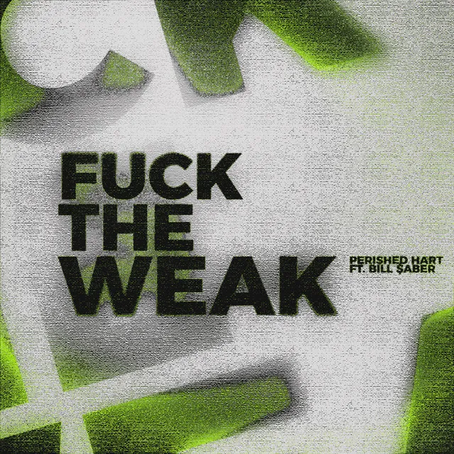 FUCK THE WEAK