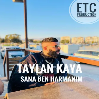 Sana Ben Harmanım (ETC Production) by Taylan Kaya