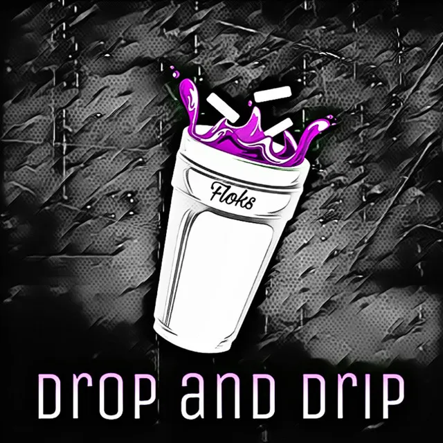 Drop And Drip