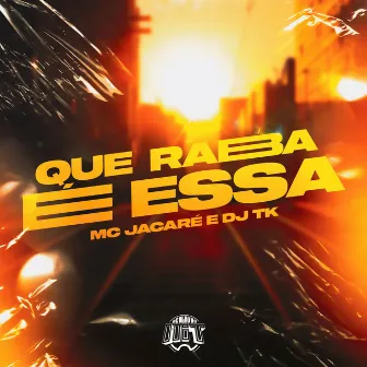 Que Raba É Essa by Dj Tk