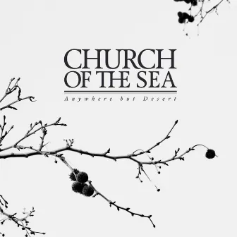 Anywhere but Desert by Church of the Sea