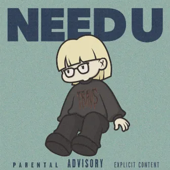 NEED U by Nill Life