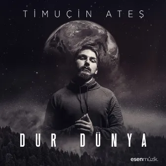 Dur Dünya by Timuçin Ateş