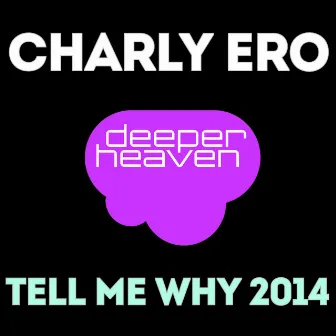 Tell Me Why 2014 by Charly Ero