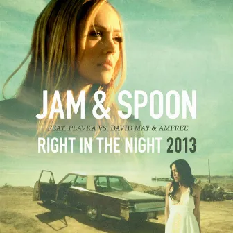 Right in the Night 2013 (Remixes) by Jam & Spoon