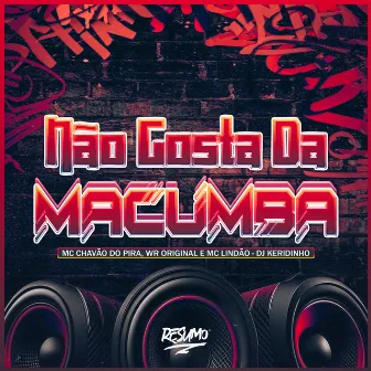 Não Gosta da Macumba by DJ Keridinho