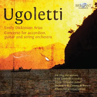 Ugoletti: Emily Dickinson Arias & Concerto for Accordion, Guitar and String Orchestra by Gino Zambelli