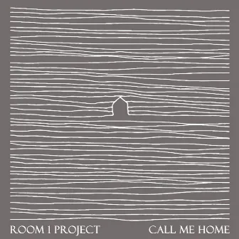 Call Me Home by Room 1 Project