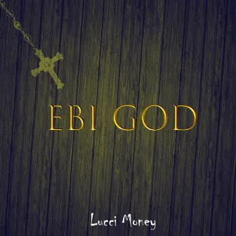 EBI GOD by Lucci Money