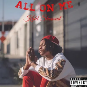 All on me by Kidd Showout