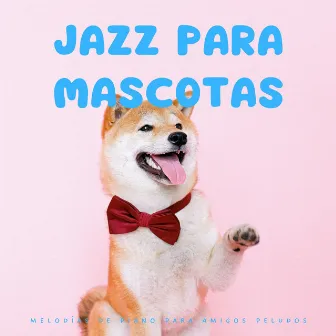 Jazz Para Mascotas: Melodías De Piano Para Amigos Peludos by Escalofrío Instrumental de Jazz