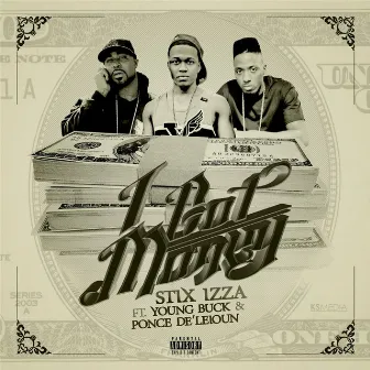 I Got Money (feat. Young Buck) by Stix Izza