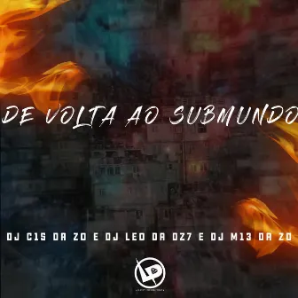 De Volta ao Submundo by DJ Leo da DZ7