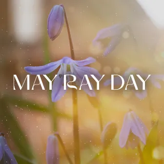 May Ray Day by Calm Steve