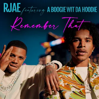 Remember That (feat. A Boogie wit da Hoodie) by RJAE