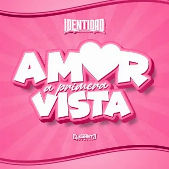 Amor A Primera Vista by Identidad