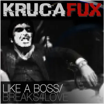 Like a Boss / Breaks4Love by Krucafux