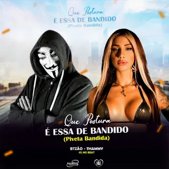 Que Postura É Essa de Bandido (Piveta Bandida) by SG No Beat