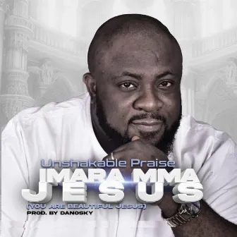 Imara Mma Jesus by Unshakable Praise