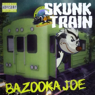 Skunk Train by Bazooka Joe