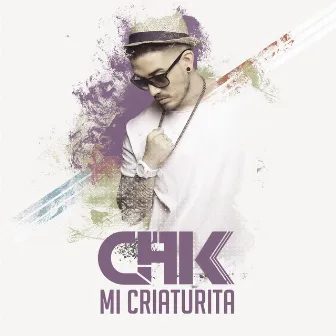 Mi Criaturita by CHK