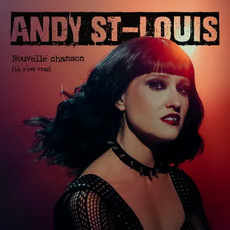 Nouvelle Chanson (Là c'est vrai) by Andy St-Louis