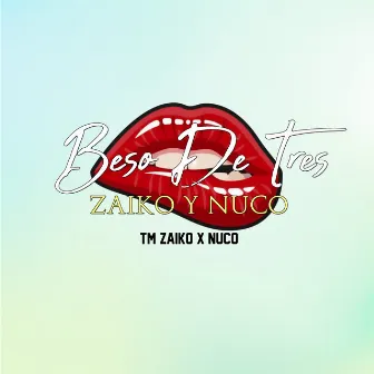 Beso de Tres by Zaiko y Nuco