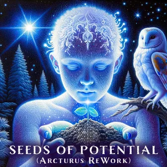 Seeds of Potential (Arcturus ReWork) by Arcturus