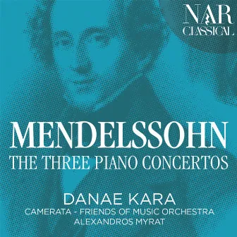 Mendelssohn: The Three Piano Concertos by Alexandros Myrat