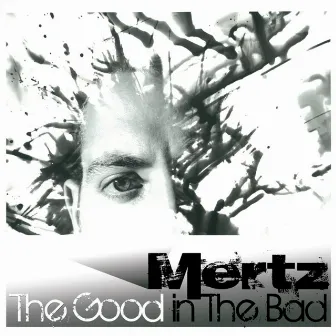 The Good in The Bad by Mertz