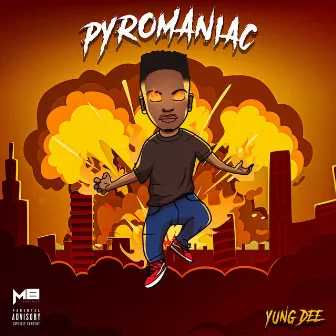 Pyromaniac by YungDee