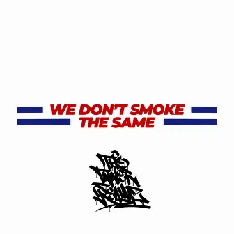 We Don't Smoke The Same by Goomson