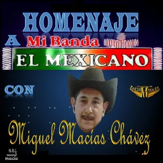 Homenaje A Mi Banda El Mexicano by Miguel Macias