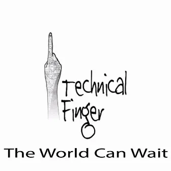 The World Can Wait by Technical Finger