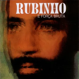 Rubinho e a Força Bruta by Rubinho Jacobina