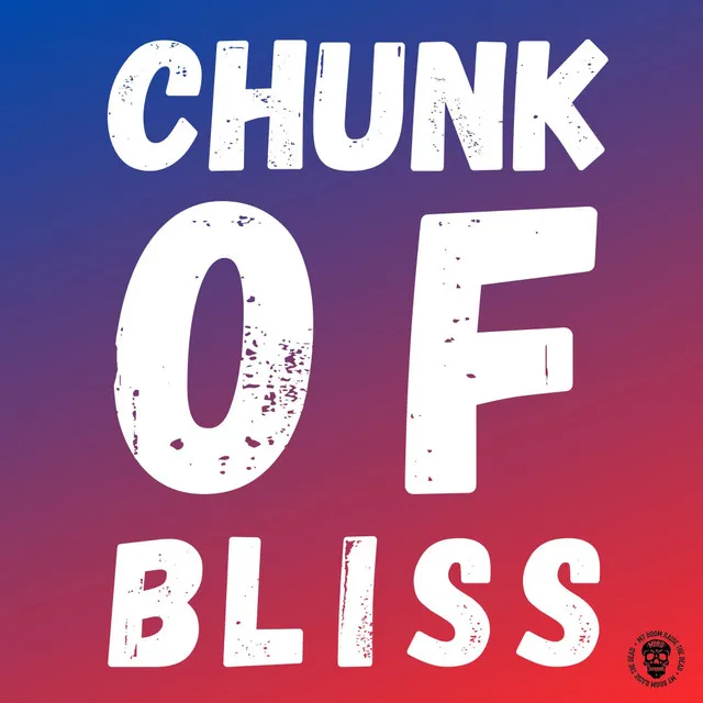 Chunk Of Bliss