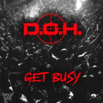 Get Busy by D.O.H.