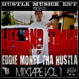 VOL.1 LIFE AND TIMES OF EDDIE MONEY THA HUSTLA by Ed Rodriguez