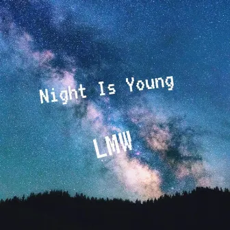 Night Is Young by LMW